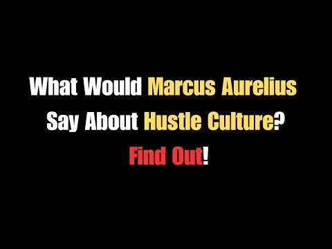 What Marcus Aurelius Would Say About Hustle Culture