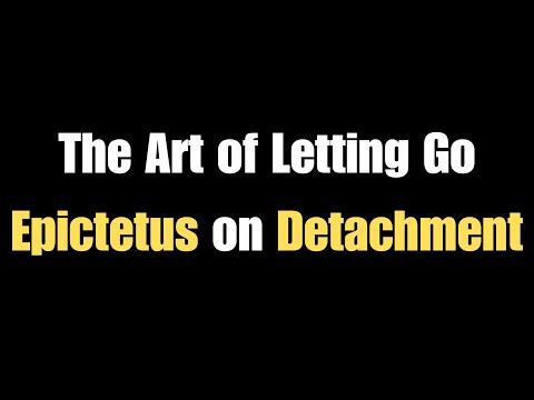 The Art of Letting Go: Epictetus on Detachment
