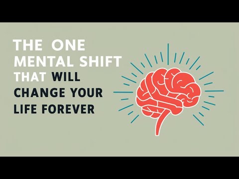 The ONE Mental Shift That Will Change Your Life Forever!