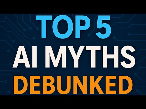 Top 5 AI Myths DEBUNKED: What Most People Get Totally Wrong. #ArtificialIntelligence #AIExplained