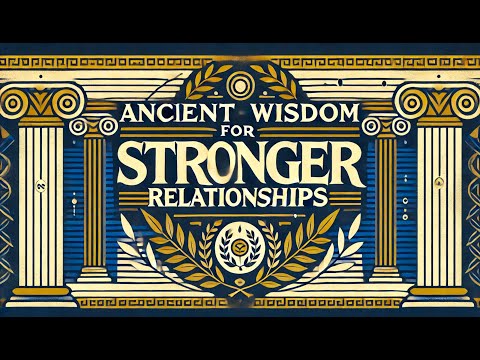 How to Apply Ancient Wisdom to Modern Relationships