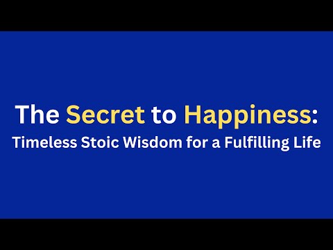 The Secret to Happiness According to the Stoics.